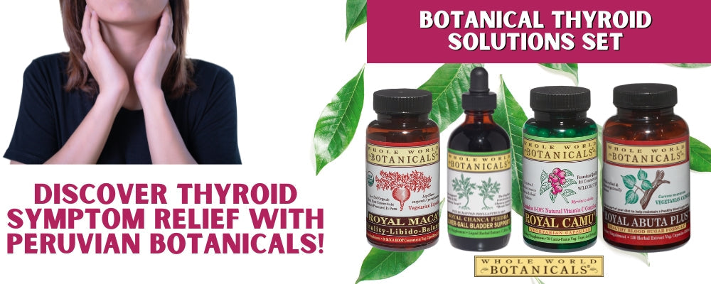 The Best Botanicals for Unresolved Thyroid Issues: Part 1