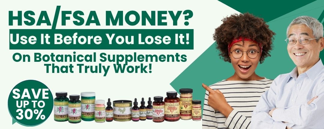 HSA/FSA Money? Don’t Lose It…   USE IT on Botanicals!